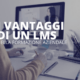 i vantaggi di un LMS nella formazione aziendale